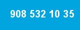 908 532 10 35
